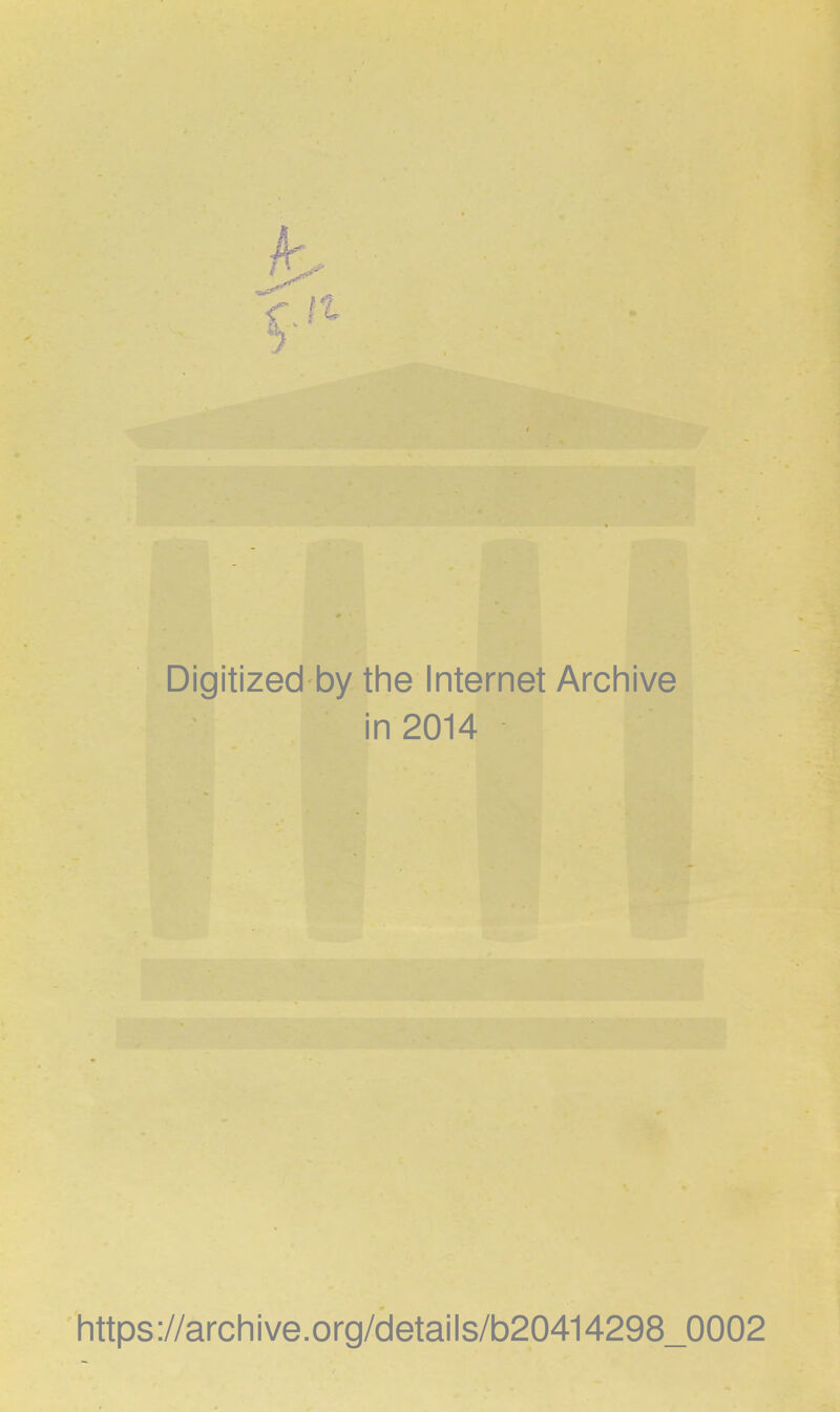 Digitized by the Internet Archive in 2014 https://archive.org/details/b20414298_0002