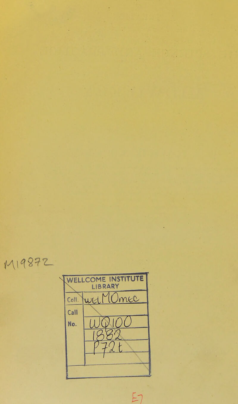 WELLCOME INSTITUTE \ LIBRARY Call No. ujaioo \ in