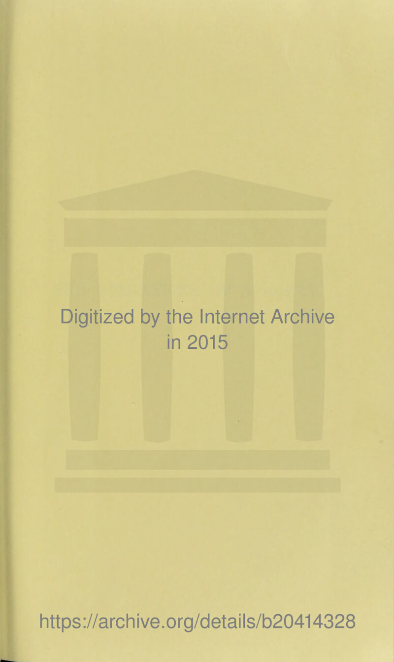 Digitized by the Internet Archive in 2015 https://archive.org/details/b20414328