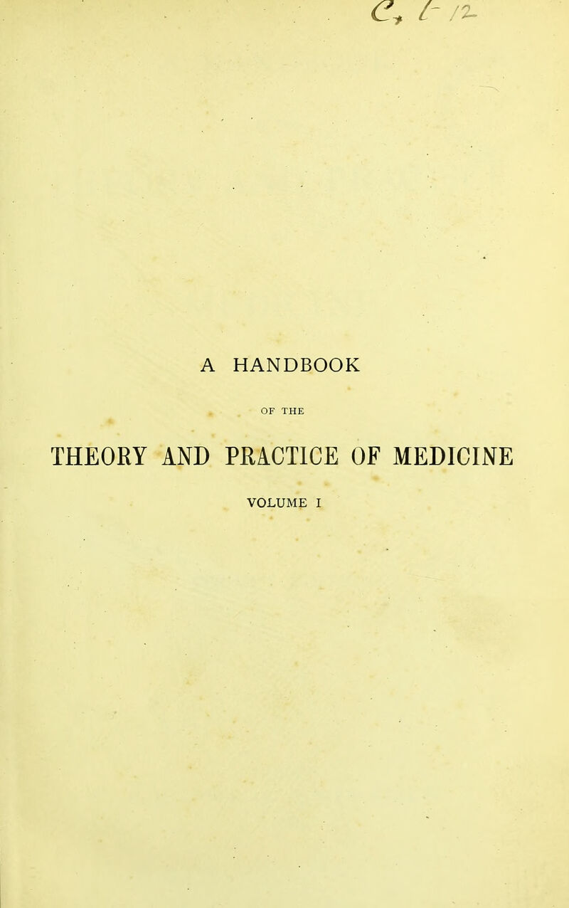 A HANDBOOK THEORY AND PRACTICE OF MEDICINE