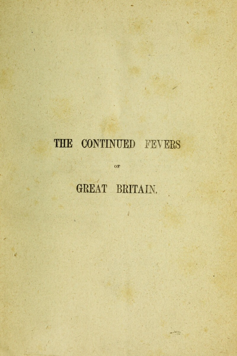 THE CONTINUED FEVERS OF GREAT BRITAIN.