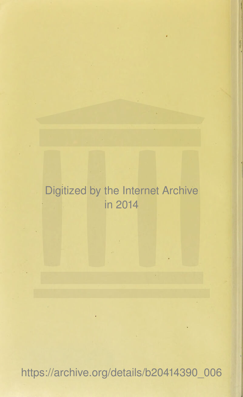 Digitized by the Internet Archive in 2014 https://archive.org/details/b20414390_006