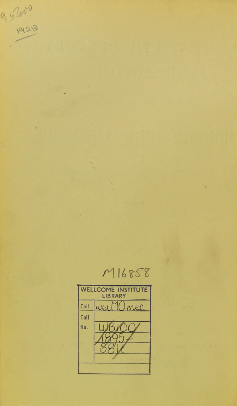 WELLCOME INSTITUTE LIBRARY Coll. Call No.