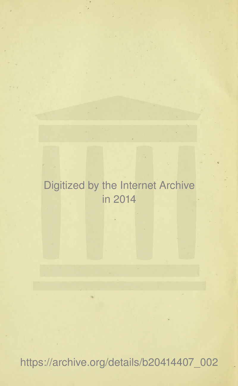 Digitized by the Internet Archive i in 2014 https://archive.org/details/b20414407_002