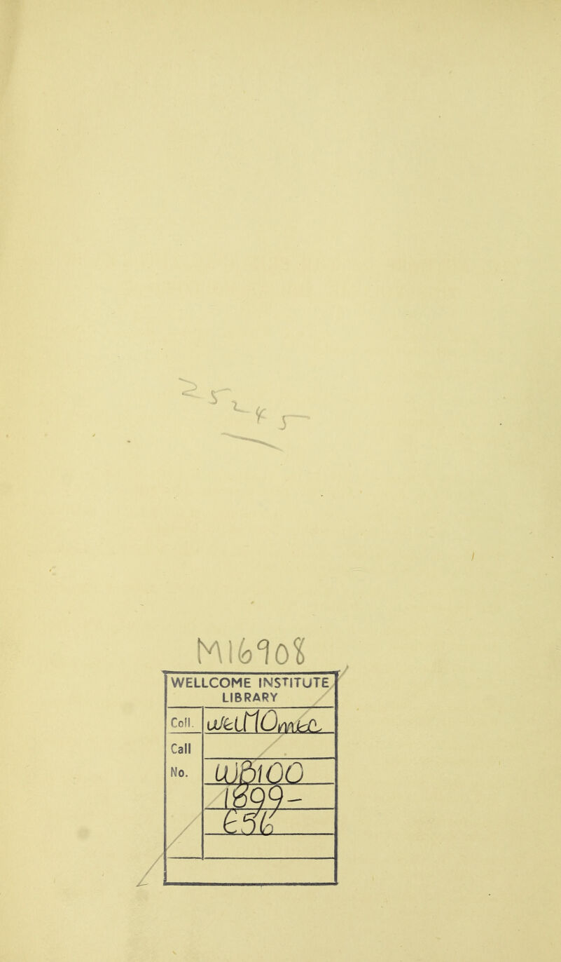 WELLCOME INSTITUTE LIBRARY Cofl. Call No. /