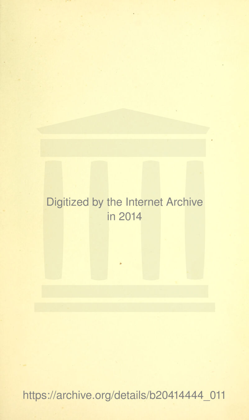 Digitized by the Internet Archive i in 2014 * https://archive.org/details/b20414444_011