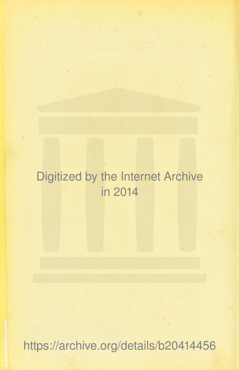 Digitized by the Internet Archive in 2014 https://archive.org/details/b20414456