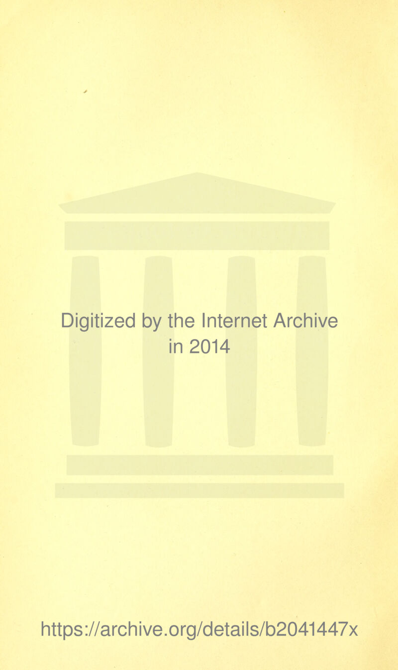 4 Digitized by the Internet Archive in 2014 https ://arch ive.org/details/b2041447x