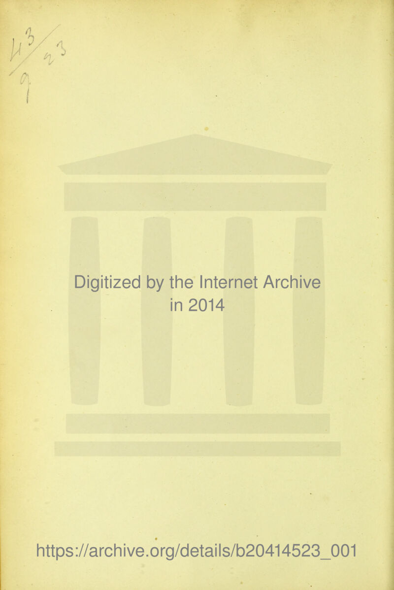 Digitized by the Internet Archive ■ i in 2014 https://archive.org/details/b20414523_001