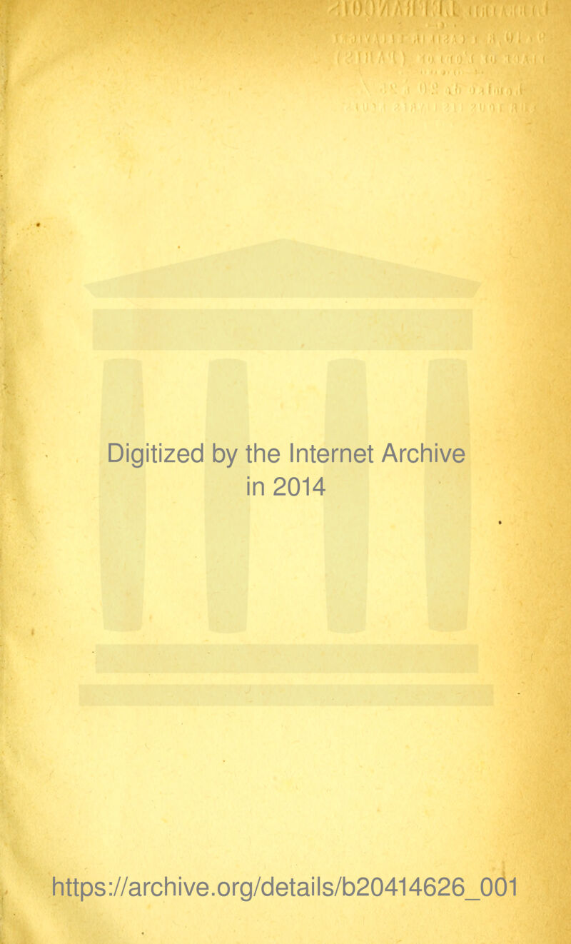 Digitized by the Internet Archive in 2014 https://archive.org/details/b20414626_001