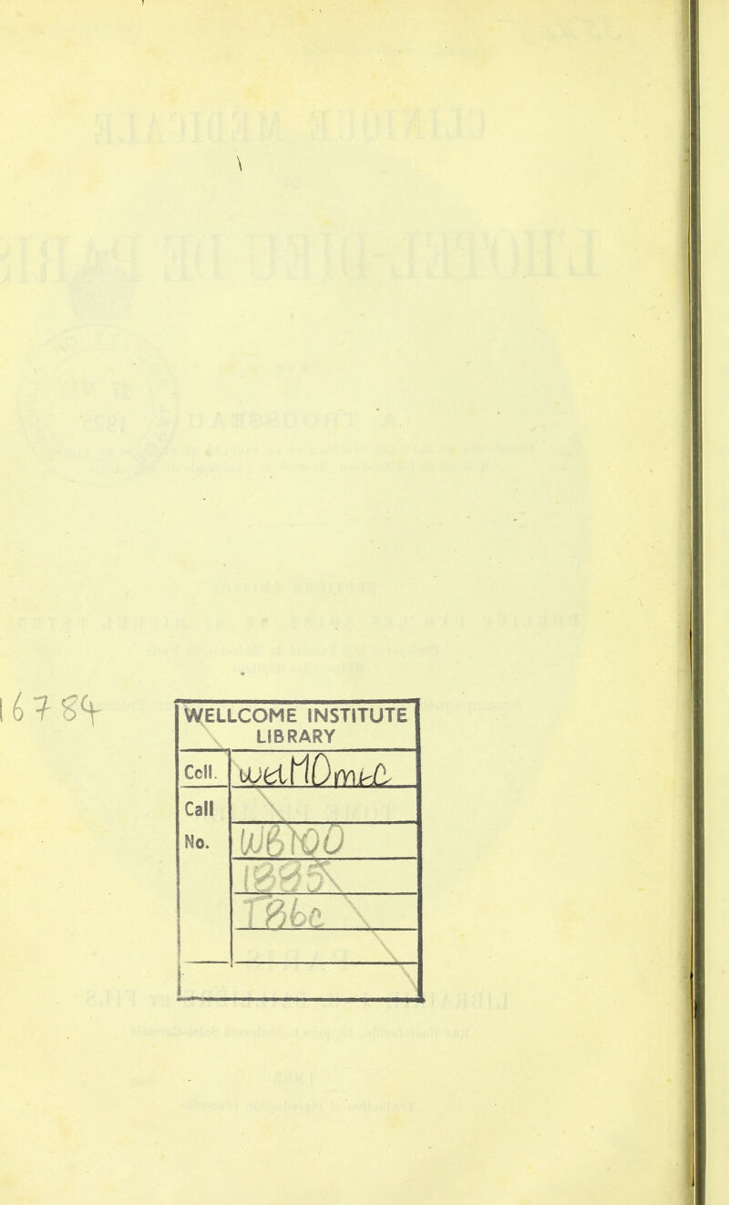 Wellcome institute LIBRARY Ccll. CatI No.