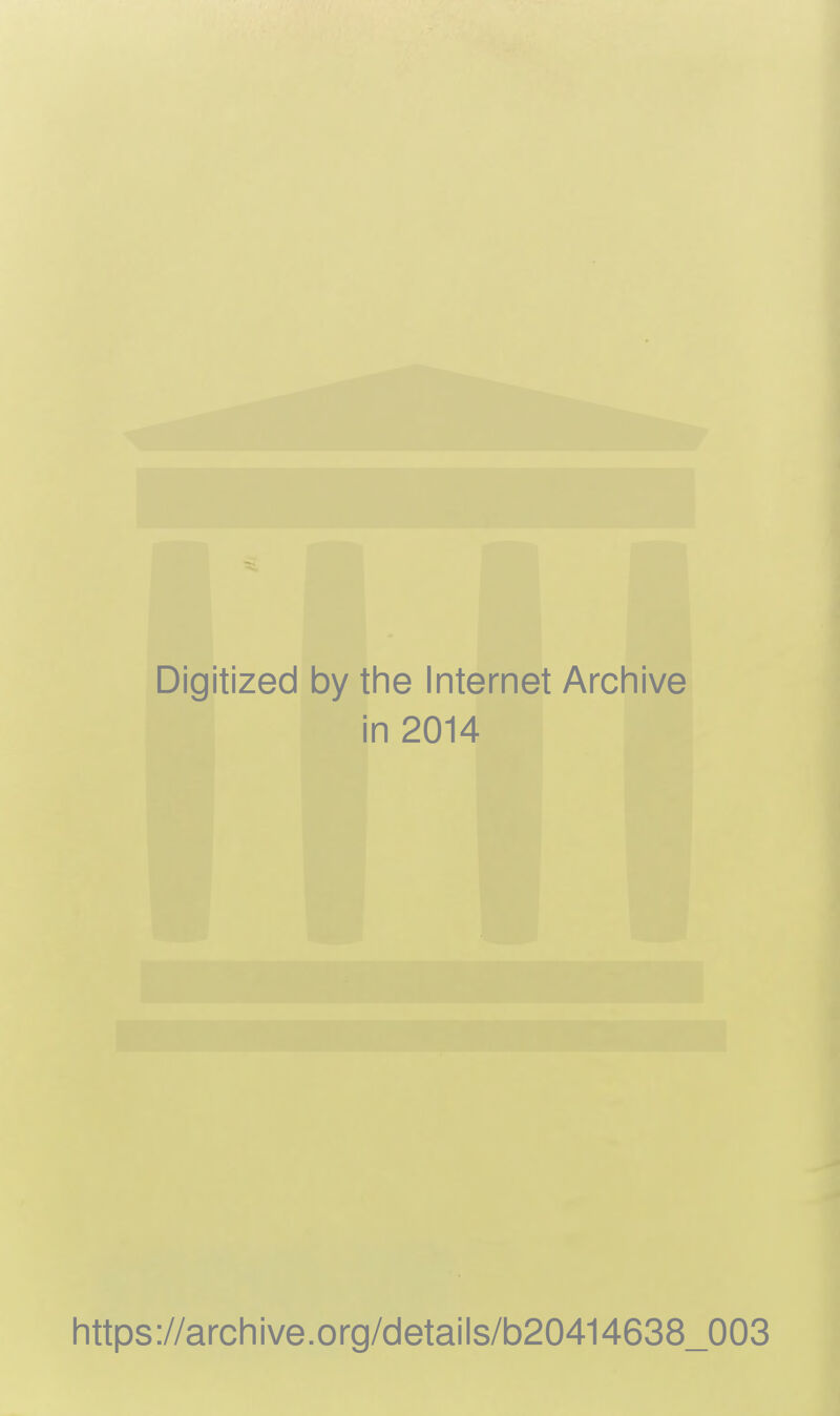 Digitized by the Internet Archive in 2014 https://archive.org/details/b20414638_003