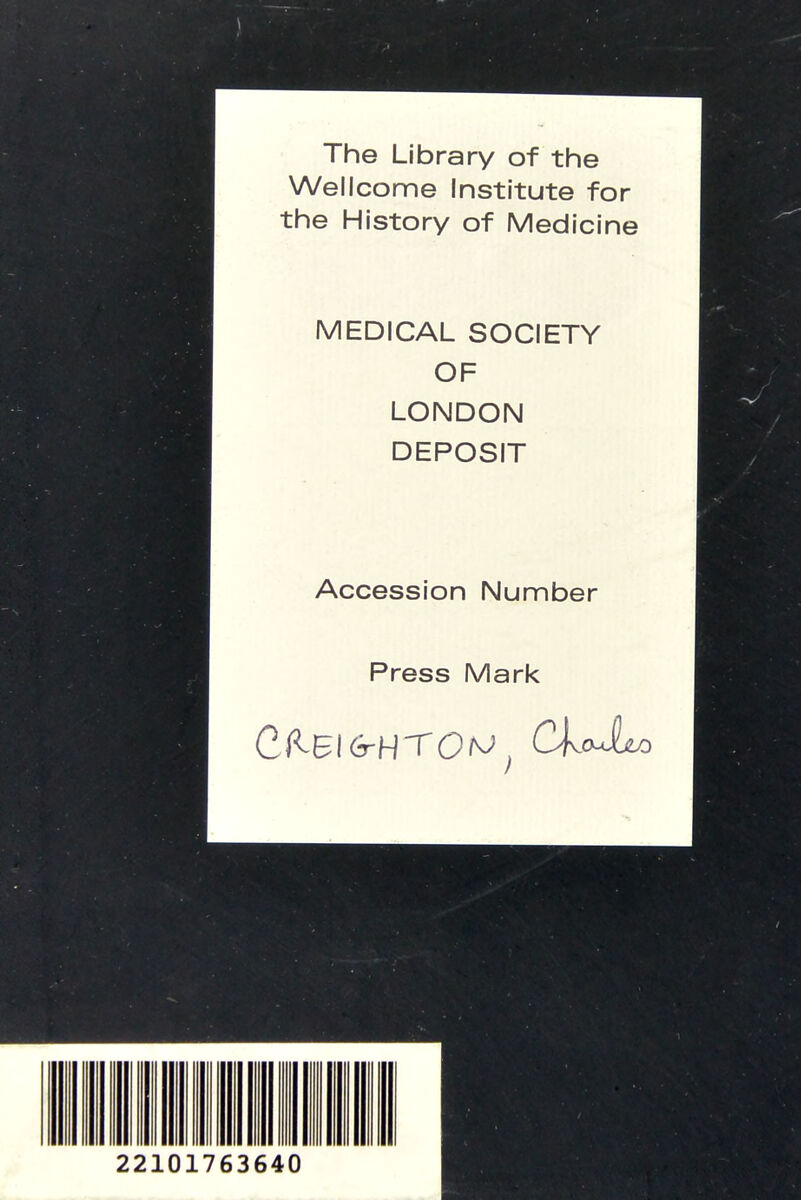 The Library of the Wellcome Institute for the History of Medicine MEDICAL SOCIETY OF LONDON DEPOSIT Accession Number Press Mark