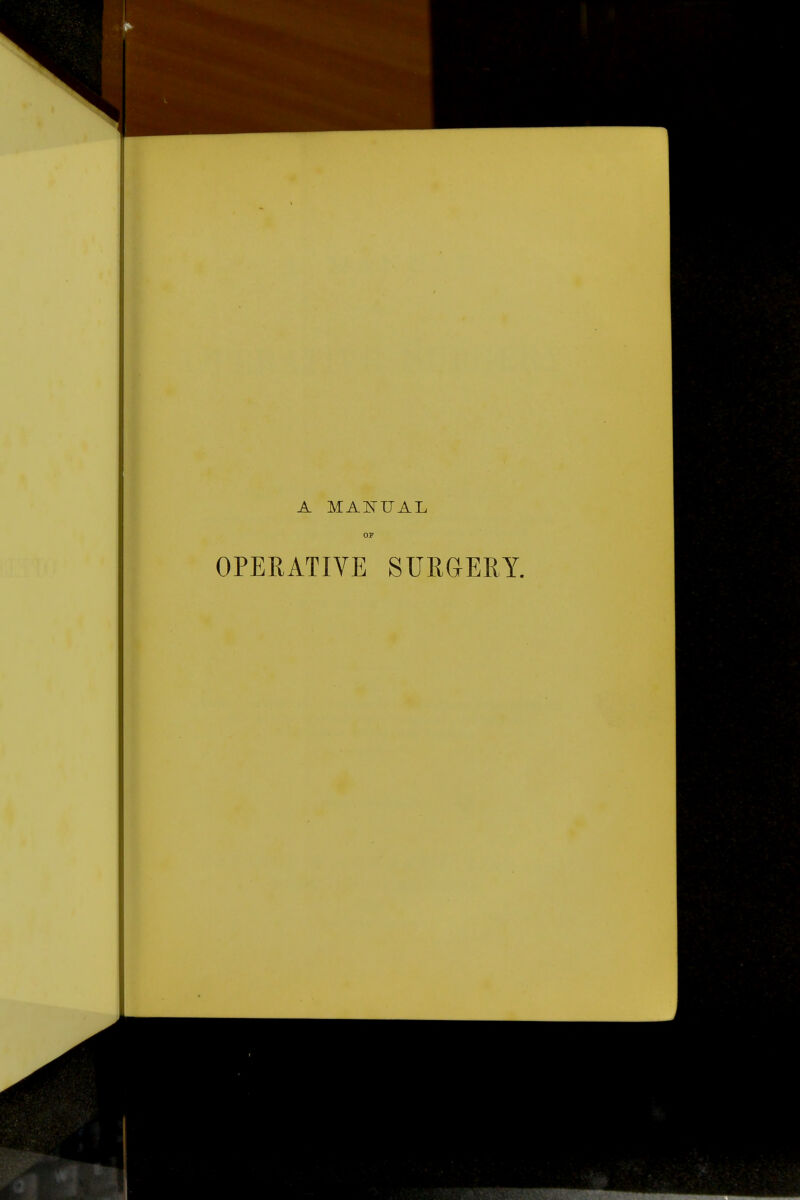 A MANUAL OF OPERATIVE SURGERY.