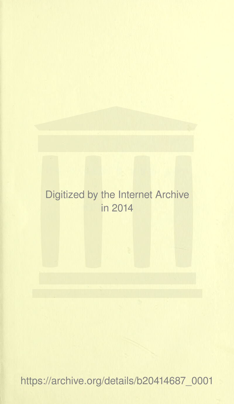 Digitized by the Internel t Archive i in 2014 https://archive.org/details/b20414687_0001