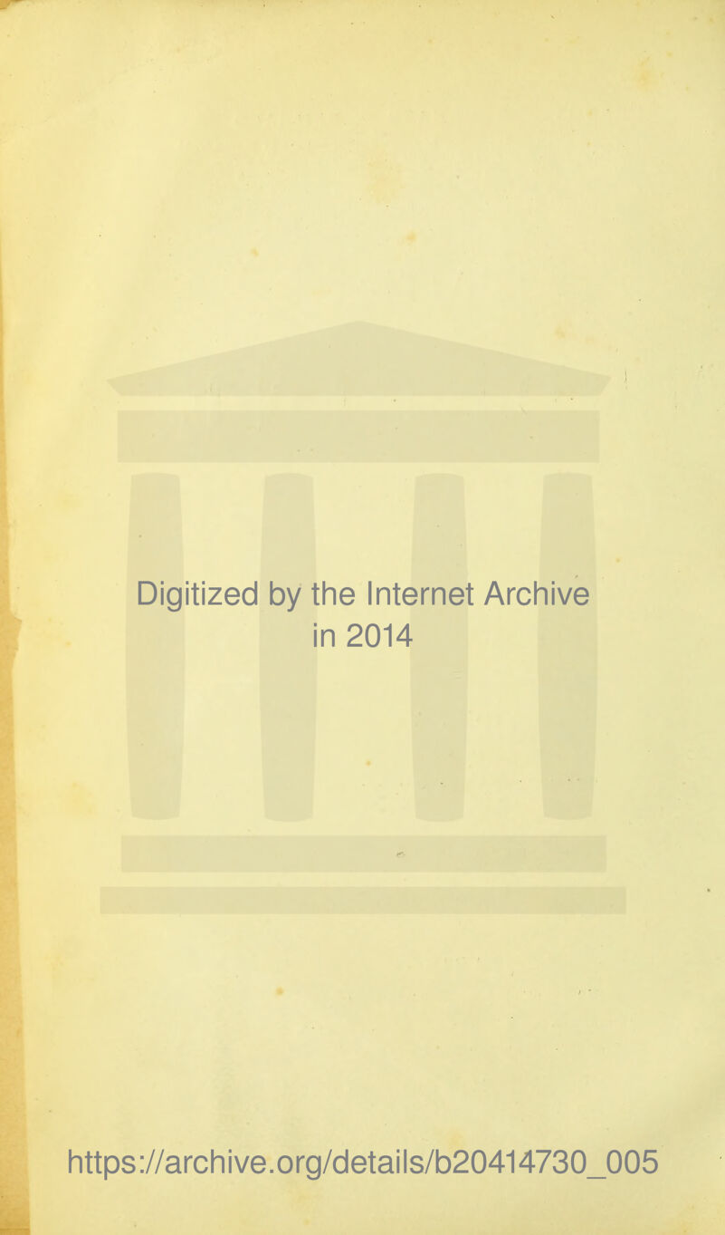 Digitized by the Internet Archive in 2014 https://archive.org/details/b20414730_005