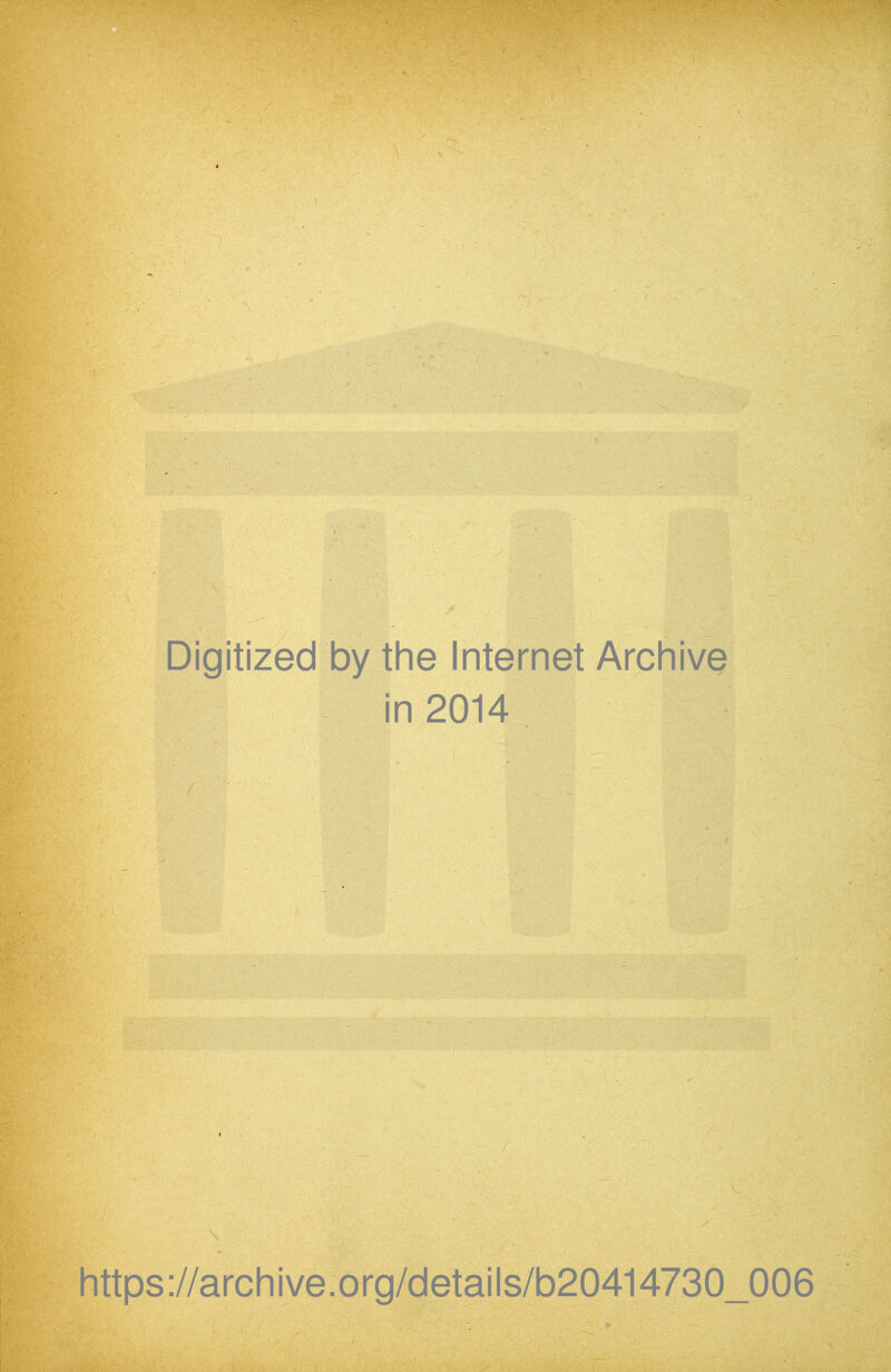 Digitized by the Internet Archive in 2014 https://archive.org/details/b20414730_006
