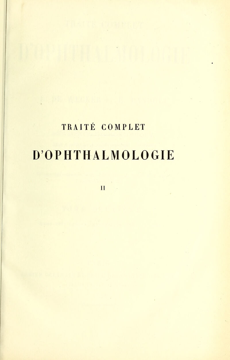 TRAITÉ COMPLET D'OPHTHALMOLOGIE II