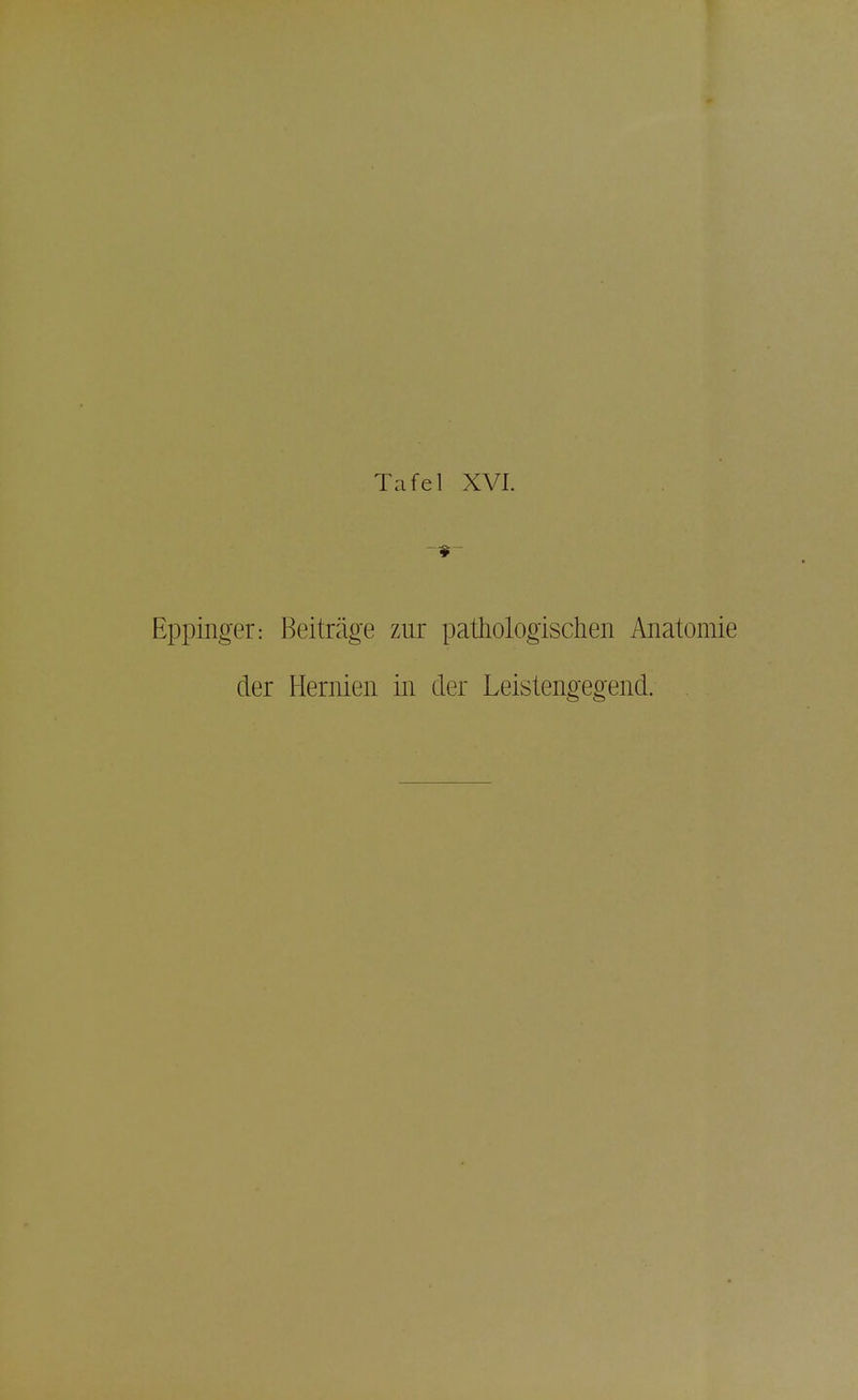 Eppinger: Beiträge zur pathologischen Anatomie der Hernien in der Leistengegend.