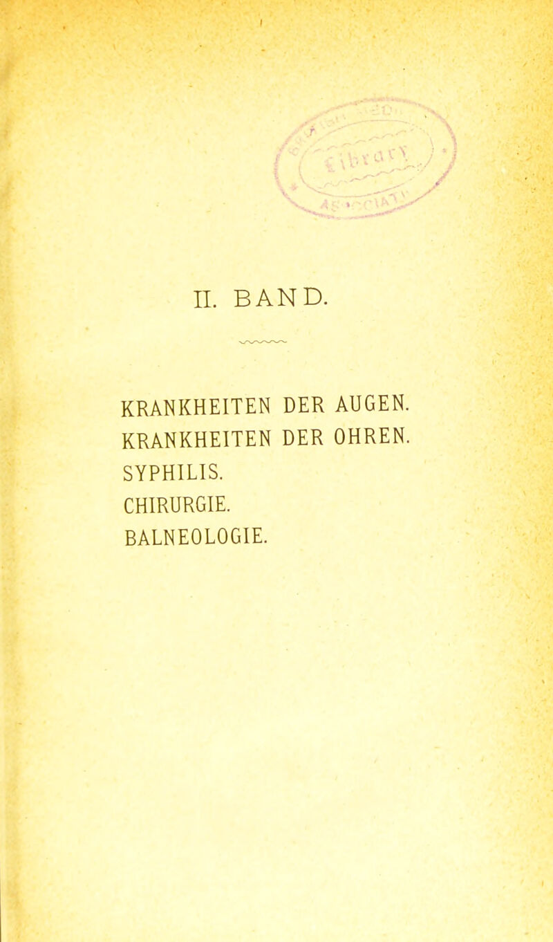 KRANKHEITEN DER AUGEN. KRANKHEITEN DER OHREN. SYPHILIS. CHIRURGIE. BALNEOLOGIE.