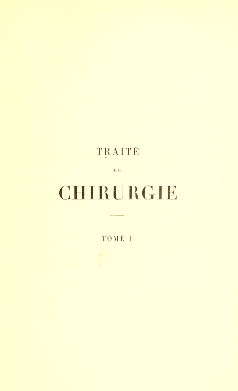 TRAITÉ D E CHIRURGIE