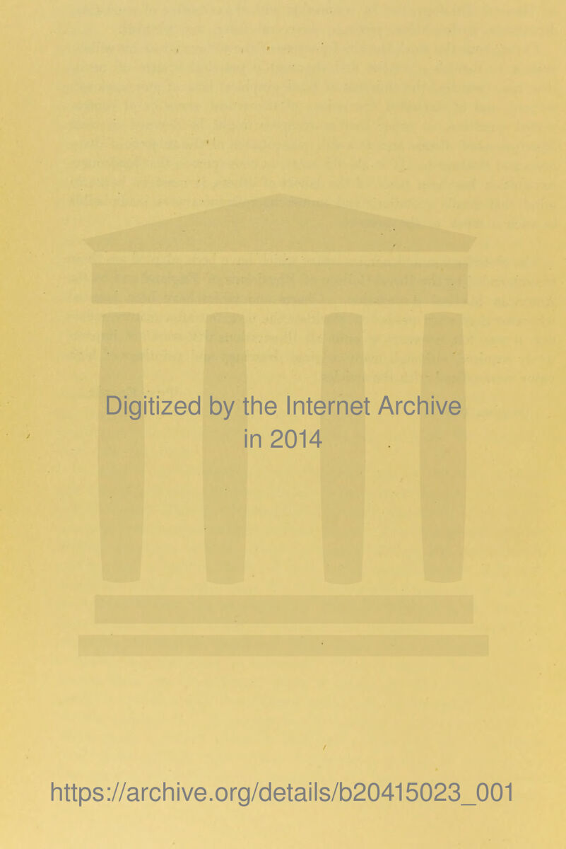 Digitized by the Internet Archive in 2014 https://archive.org/details/b20415023_001