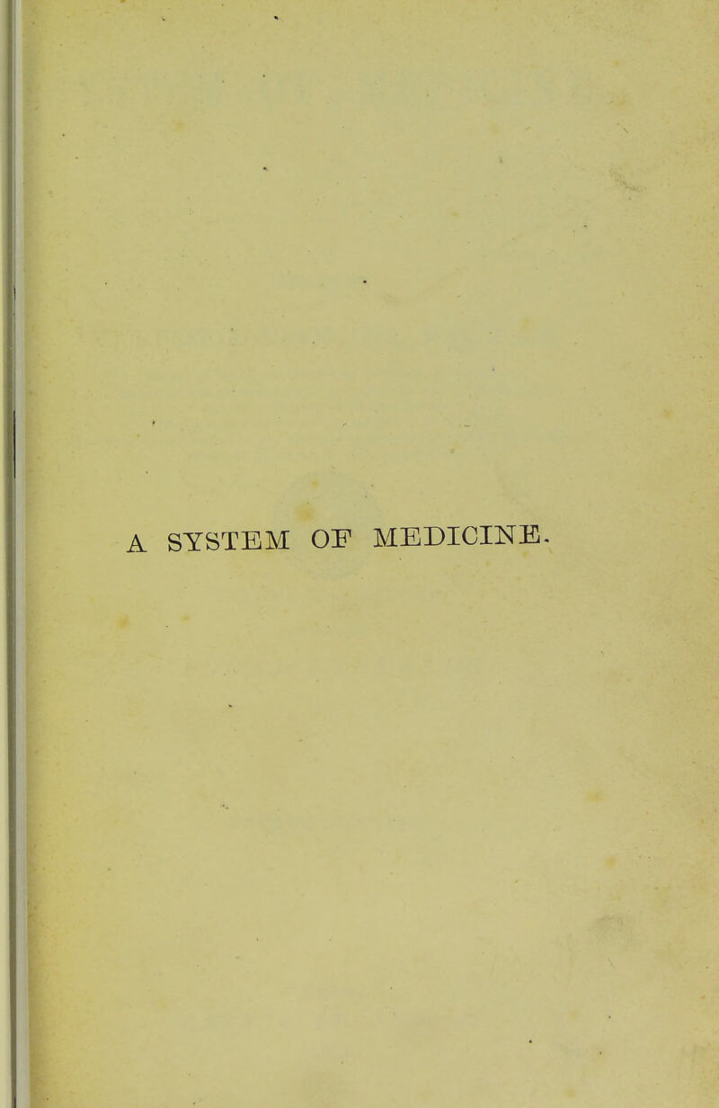 A SYSTEM OF MEDICINE.