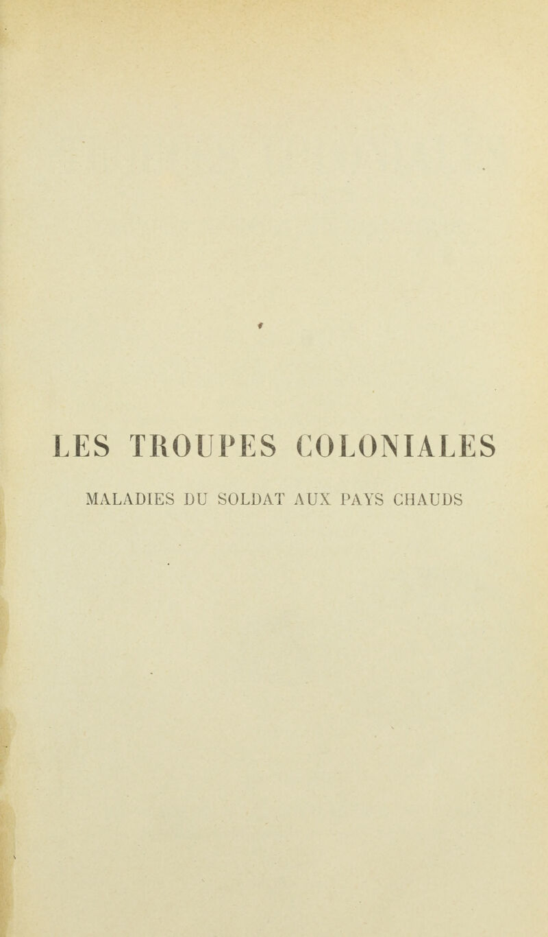 LES TROUPES COLONIALES MALADIES DU SOLDAT AUX PAYS CHAUDS