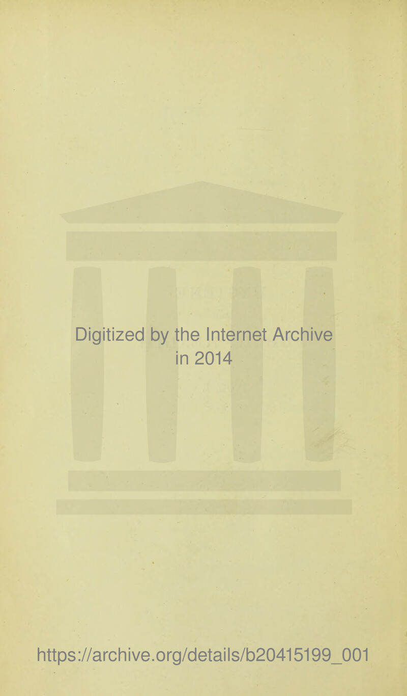 Digitized by the Internet Archive in 2014 https://archive.org/details/b20415199_001