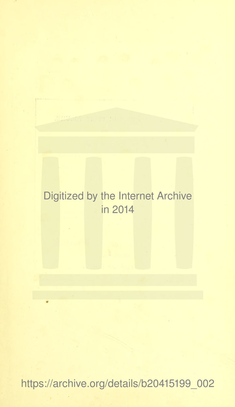 Digitized by the Internet Archive 1 in 2014 https://archive!org/details/b20415199_002