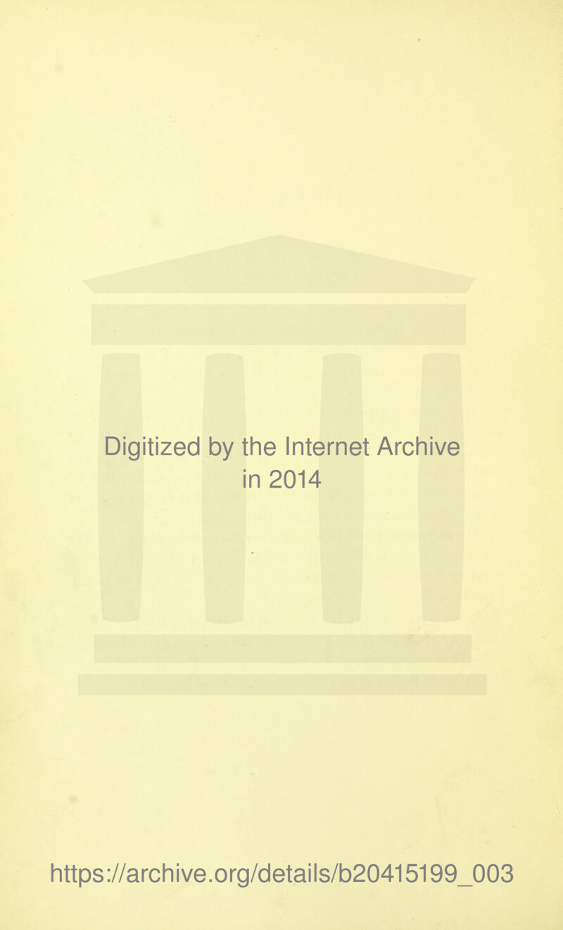 Digitized by the Internet Archive ■ i in 2014 https://archive.org/details/b20415199_003