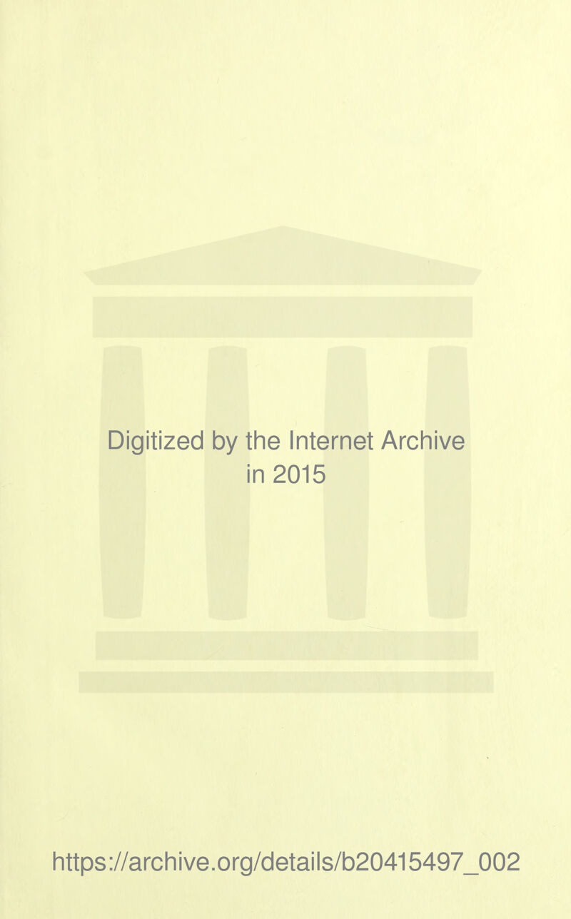 Digitized by the Internet Archive i in 2015 https://archive.org/details/b20415497_002