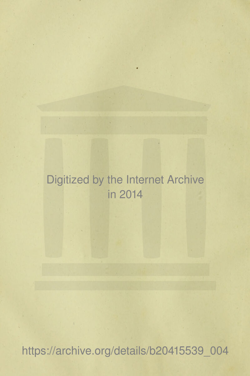 Digitized by the Internet Archive in 2014 https://archive.org/details/b20415539_004