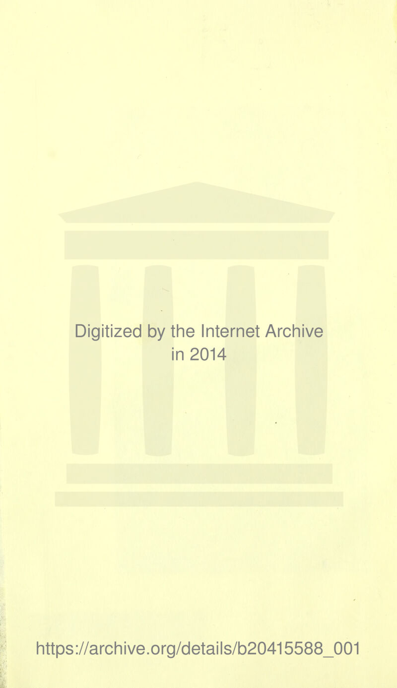 Digitized by the Internet Archive i in 2014 https://archive.org/details/b20415588_001 1