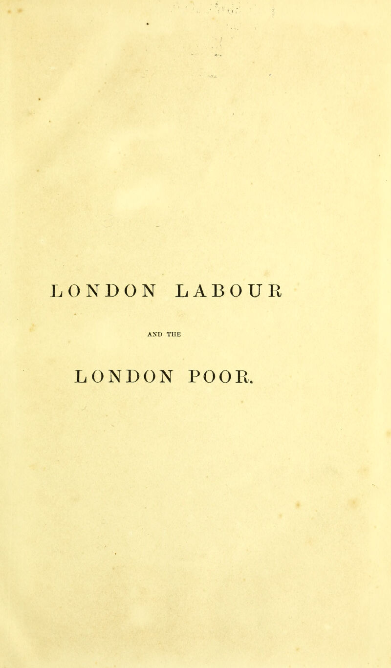 LONDON LABOUR AND THE LONDON POOR.