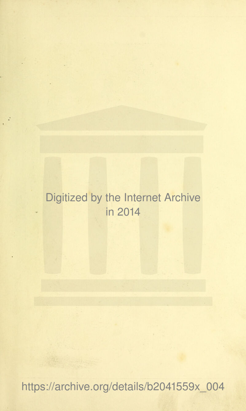 Digitized by the Internet Arcliive i in 2014 https://arcliive.org/details/b2041559x_004