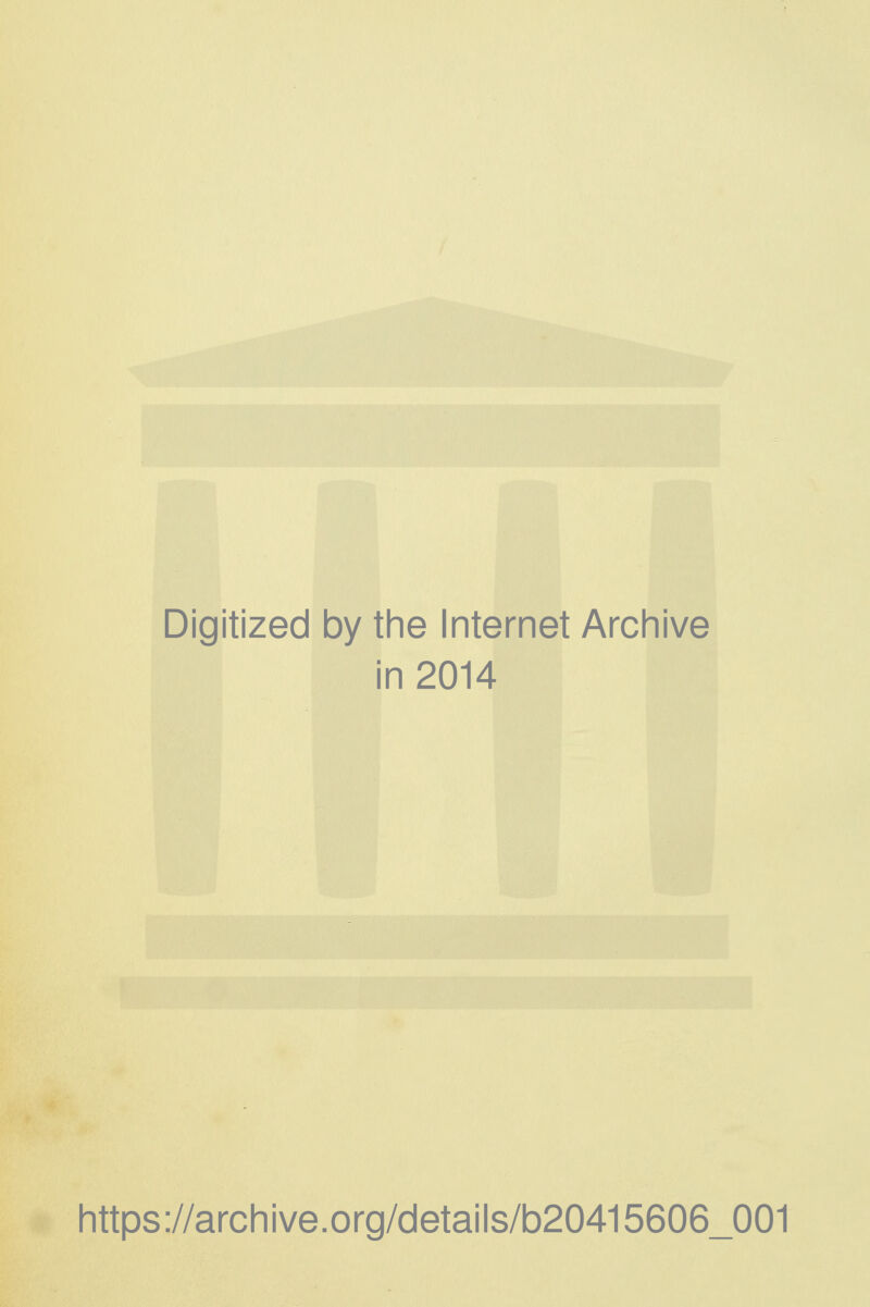 Digitized by the Internet Archive i in 2014 https://archive.org/details/b20415606_001