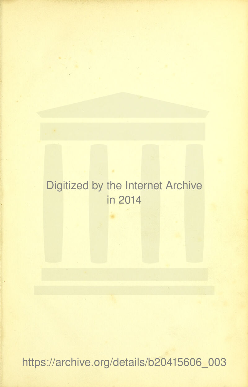 Digitized by the Internet Archive i in 2014 https://archive.org/details/b20415606_003