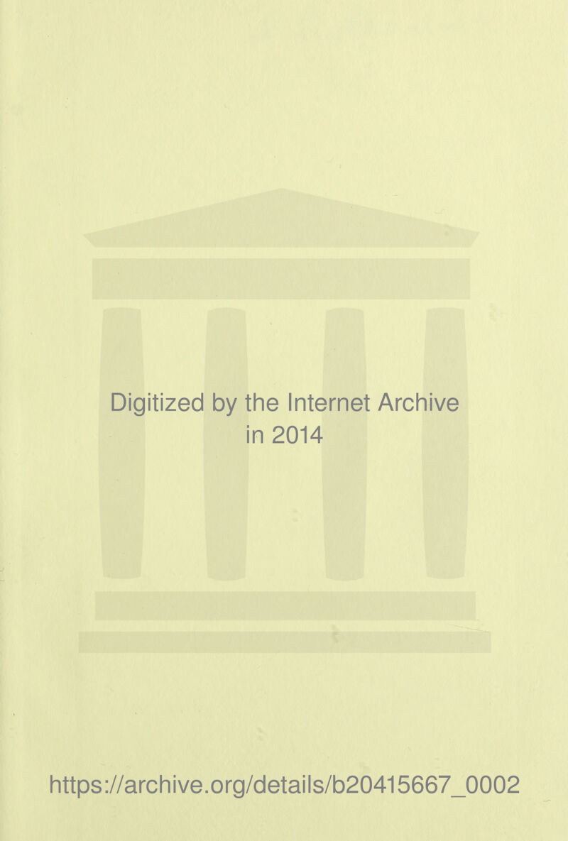 Digitized by the Internet Archive in 2014 https://archive.org/details/b20415667_0002