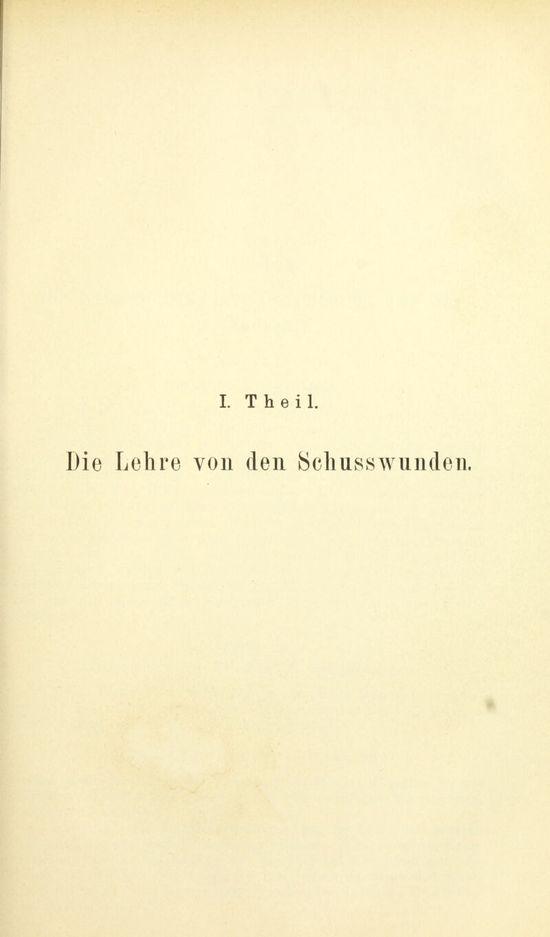 I. The iL Die Lehre von den Schusswunden.
