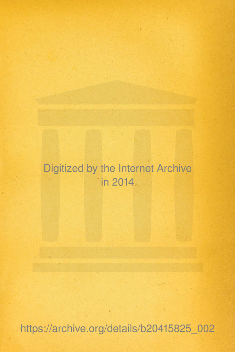 Digitized by the Internet Archive in 2014 https://archive.org/details/b20415825_002