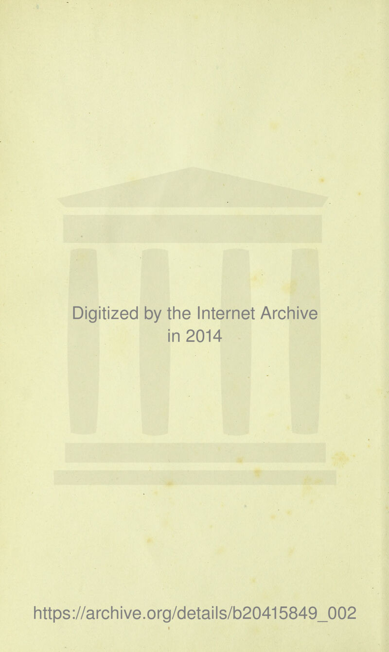 Digitized by the Internet Archive in 2014 https://archive.org/details/b20415849_002