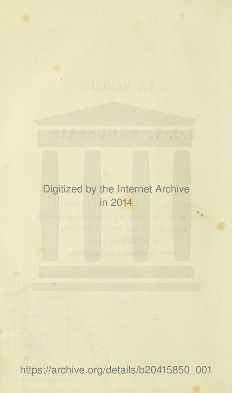 Digitized by the .Internet Archive in2014 https://archive.org/details/b20415850_001