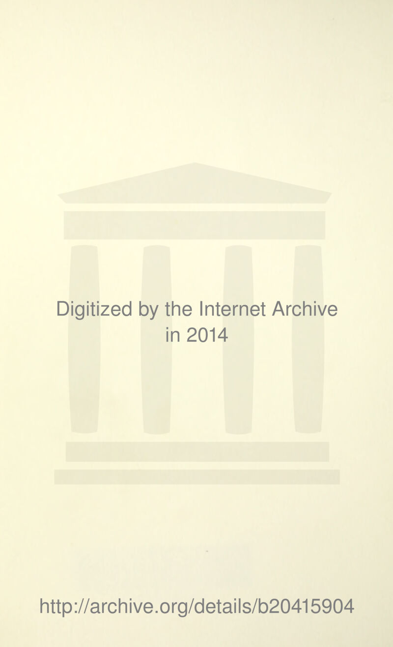 Digitized by the Internet Archive in 2014 http ://arc h i ve. o rg/d etai Is/b20415904