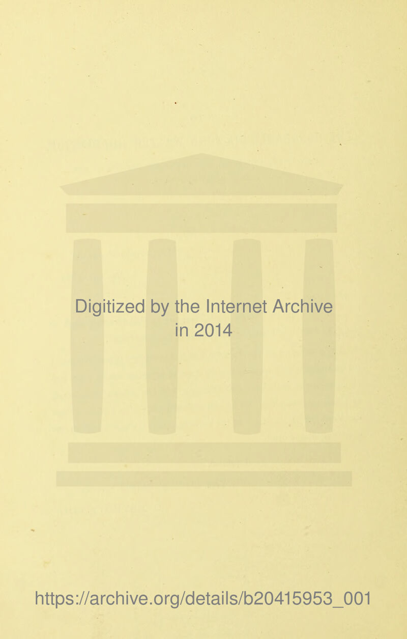 Digitized by the Internet Archive i n 2014 https://archive.org/details/b20415953_001