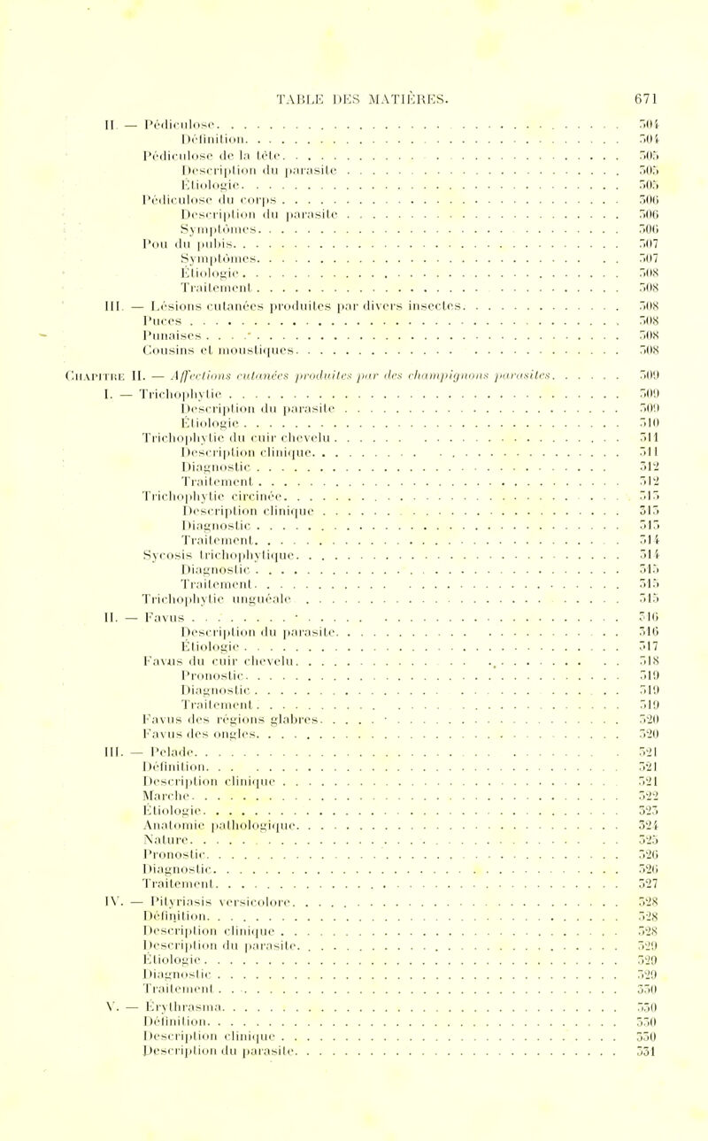r,ii7 ; II. — Affections cutanées produites par des champignons parasites. . . . . 509 r.ii 10 1 )i ■ - i i 1111 111 m <l il nflvflciifp 316 :.i7 Pelade 321 . . 525 . . 520 520 529 . . 530 . . 550