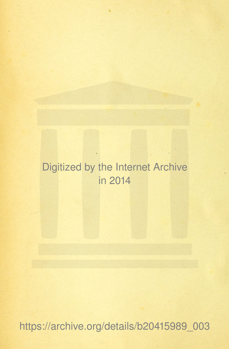 Digitized by the Internet Archive in 2014 https://archive.org/details/b20415989_003