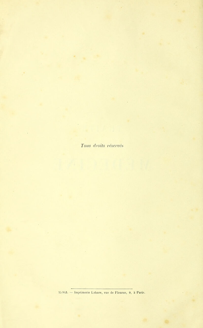 Tous droits réservés 943. — Imprimerie Lahure, rue de Fleurus, 9, à Paris.