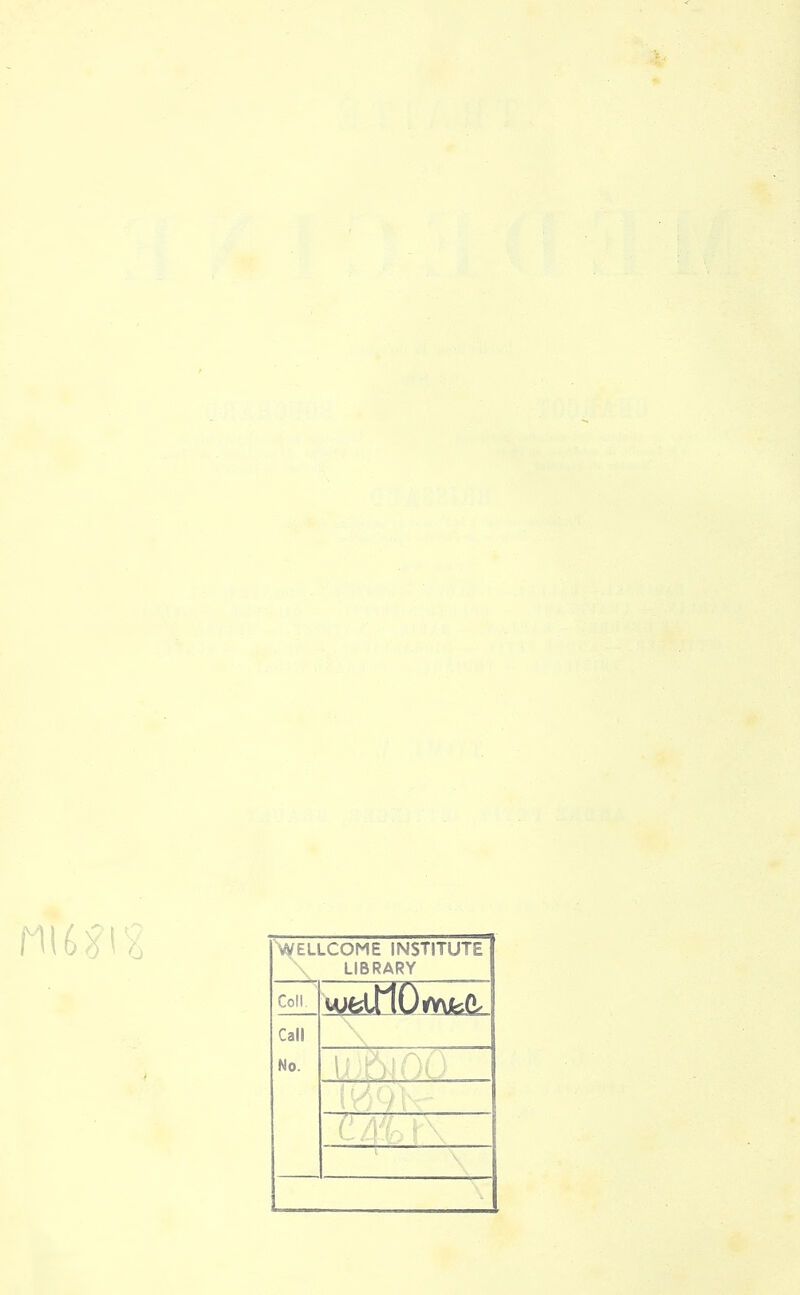 'WELLCOME INSTITUTE LIBRARY Coll. Call No. 'Mm