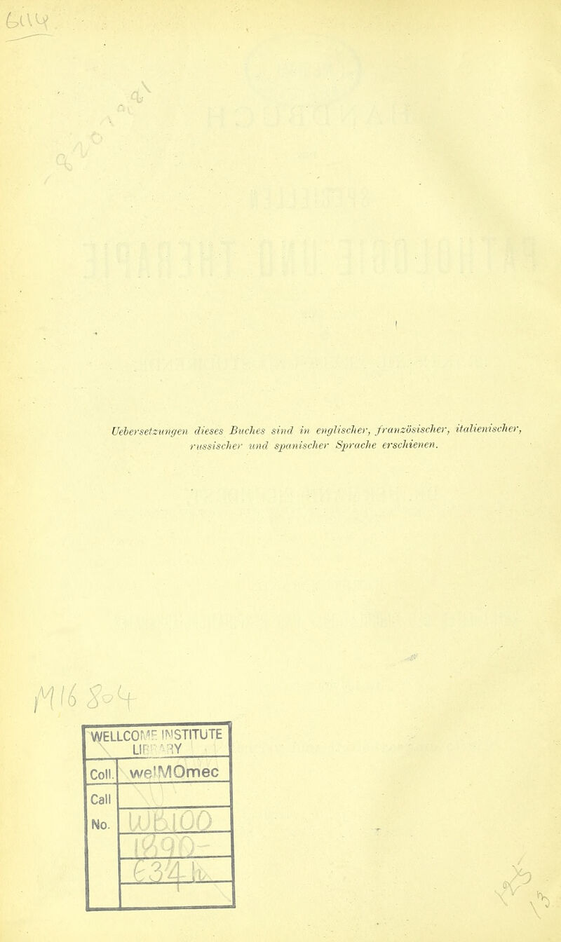 I Uehersetziingen dieses Buches sind in englischer, französischer, italienischer, russischer und spanischer Sjn-ache erschienen. WELLCOMF INSTITUTE Coli Call No. we'MOmec '•'tili ÖD